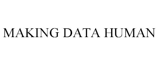 MAKING DATA HUMAN