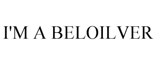 I'M A BELOILVER