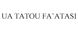 UA TATOU FA'ATASI
