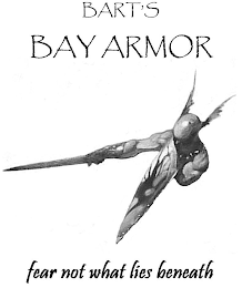 BART'S BAY ARMOR FEAR NOT WHAT LIES BENEATH