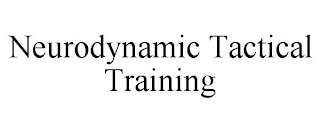 NEURODYNAMIC TACTICAL TRAINING