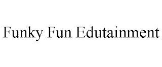 FUNKY FUN EDUTAINMENT