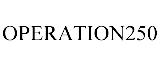 OPERATION250