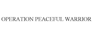 OPERATION PEACEFUL WARRIOR