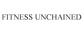 FITNESS UNCHAINED