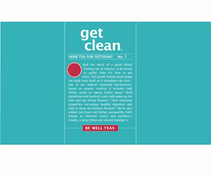 GET CLEAN, HERB TEA FOR DETOXING, NO. 7, HAD TOO MUCH OF A GOOD THING? FEELING OUT OF BALANCE, A BIT HEAVY OR PUFFY? THEN IT'S TIME TO GET CLEAN. THIS GENTLE HERBAL BLEND HELPS THE BODY HELP ITSELF AS IT STIMULATES THE LIVER,* ONE OF OUR NATURAL CLEANSING MECHANISMS. BASED ON ORGANIC ROOIBOS, IT INCLUDES MILK THISTLE SEEDS TO SWEEP TOXINS AWAY.* BOTH DANDELION AND BURDOCK ROOTS HELP WAKE UP THE LIVER AND GET THINGS FLOWING.* THEIR CLEANSING PROPERTIES ENCOURAGE HEALTHY DIGESTION AND HELP TO KEEP THE KIDNEYS FLUSHED.* WE'VE ALSO ADDED RED CLOVER AND INDIAN SARSAPARILLA, BOTH KNOWN AS EFFECTIVE TONICS AND PURIFIERS.* FINALLY, A GOOD THING YOU SHOULD INDULGE IN., BE WELL TEAS