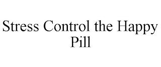 STRESS CONTROL THE HAPPY PILL