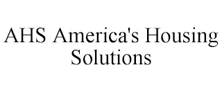 AHS AMERICA'S HOUSING SOLUTIONS