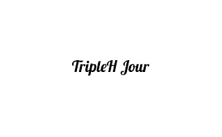 TRIPLE H JOUR