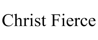 CHRIST FIERCE