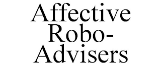 AFFECTIVE ROBO- ADVISERS