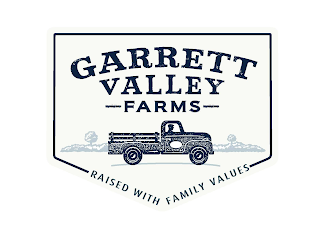 GARRETT VALLEY FARMS RAISED WITH FAMILYVALUES