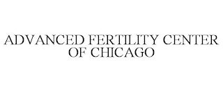 ADVANCED FERTILITY CENTER OF CHICAGO