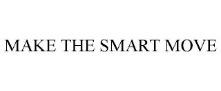 MAKE THE SMART MOVE