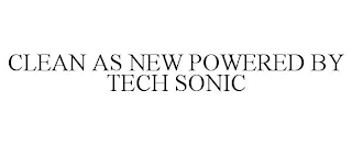 CLEAN AS NEW POWERED BY TECH SONIC