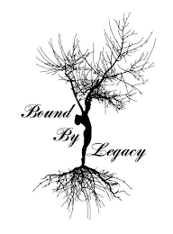 BOUND BY LEGACY