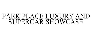 PARK PLACE LUXURY AND SUPERCAR SHOWCASE