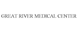 GREAT RIVER MEDICAL CENTER