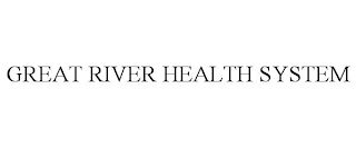 GREAT RIVER HEALTH SYSTEM