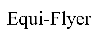 EQUI-FLYER
