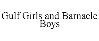 GULF GIRLS AND BARNACLE BOYS