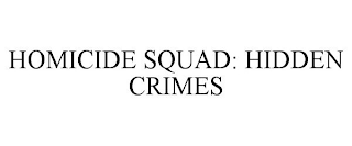 HOMICIDE SQUAD: HIDDEN CRIMES