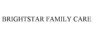 BRIGHTSTAR FAMILY CARE