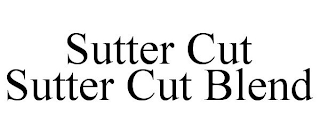 SUTTER CUT SUTTER CUT BLEND