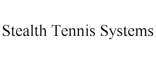 STEALTH TENNIS SYSTEMS