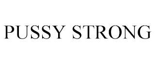PUSSY STRONG