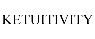 KETUITIVITY