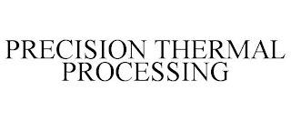 PRECISION THERMAL PROCESSING