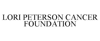 LORI PETERSON CANCER FOUNDATION