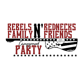 REBELS N' REDNECKS FAMILY N' FRIENDS CAMPGROUND PARTY EST. 2019