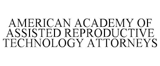 AMERICAN ACADEMY OF ASSISTED REPRODUCTIVE TECHNOLOGY ATTORNEYS