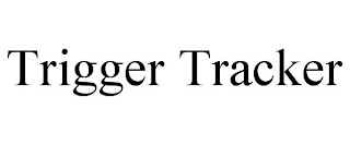 TRIGGER TRACKER