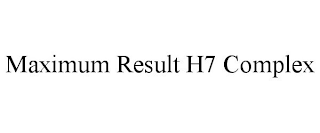 MAXIMUM RESULT H7 COMPLEX