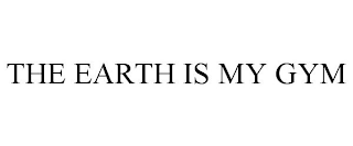 THE EARTH IS MY GYM