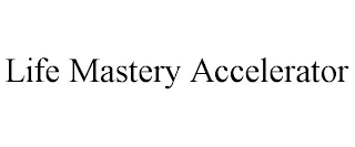 LIFE MASTERY ACCELERATOR