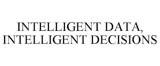 INTELLIGENT DATA, INTELLIGENT DECISIONS