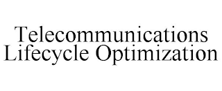 TELECOMMUNICATIONS LIFECYCLE OPTIMIZATION