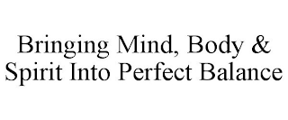 BRINGING MIND, BODY & SPIRIT INTO PERFECT BALANCE