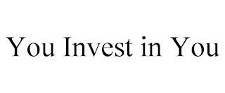 YOU INVEST IN YOU