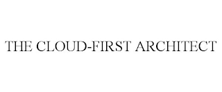 THE CLOUD-FIRST ARCHITECT