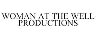 WOMAN AT THE WELL PRODUCTIONS