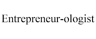 ENTREPRENEUR-OLOGIST
