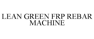 LEAN GREEN FRP REBAR MACHINE