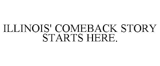 ILLINOIS' COMEBACK STORY STARTS HERE.