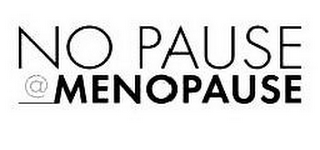 NO PAUSE @ MENOPAUSE
