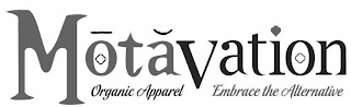 MOTAVATION ORGANIC APPAREL EMBRACE THE ALTERNATIVE